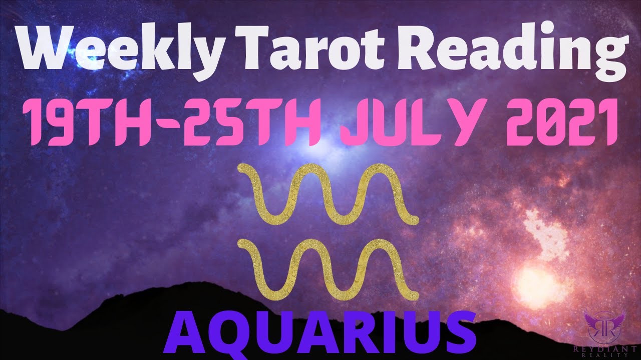 AQUARIUS Weekly Tarot 19th July 2021 |“COURAGE to DARE TO BE!”| #Aquarius​ #June #Tarot