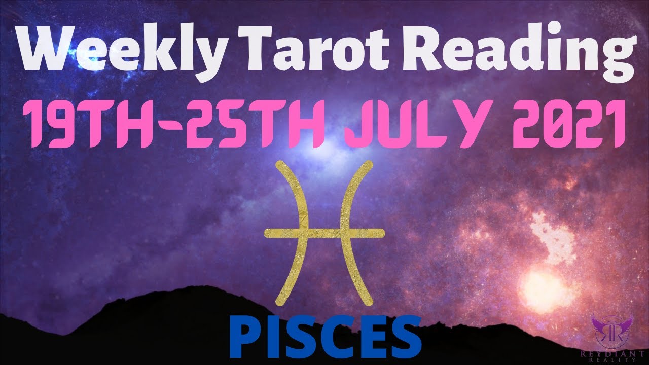 PISCES Weekly Tarot 19th JULY 2021 |“OWNING the NEXT steps!”| #Pisces​#July #Tarot