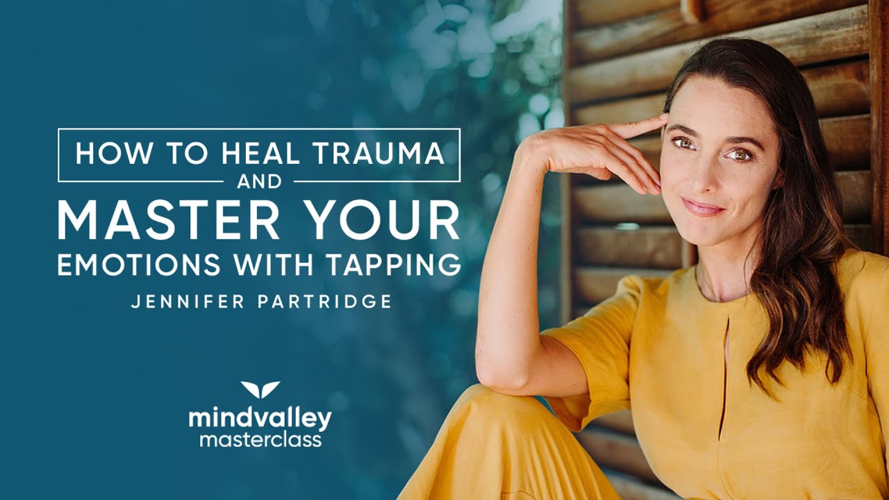 Heal Your Traumas And Emotional Wounds Using Tapping Therapy | Mindvalley Masterclass Trailer