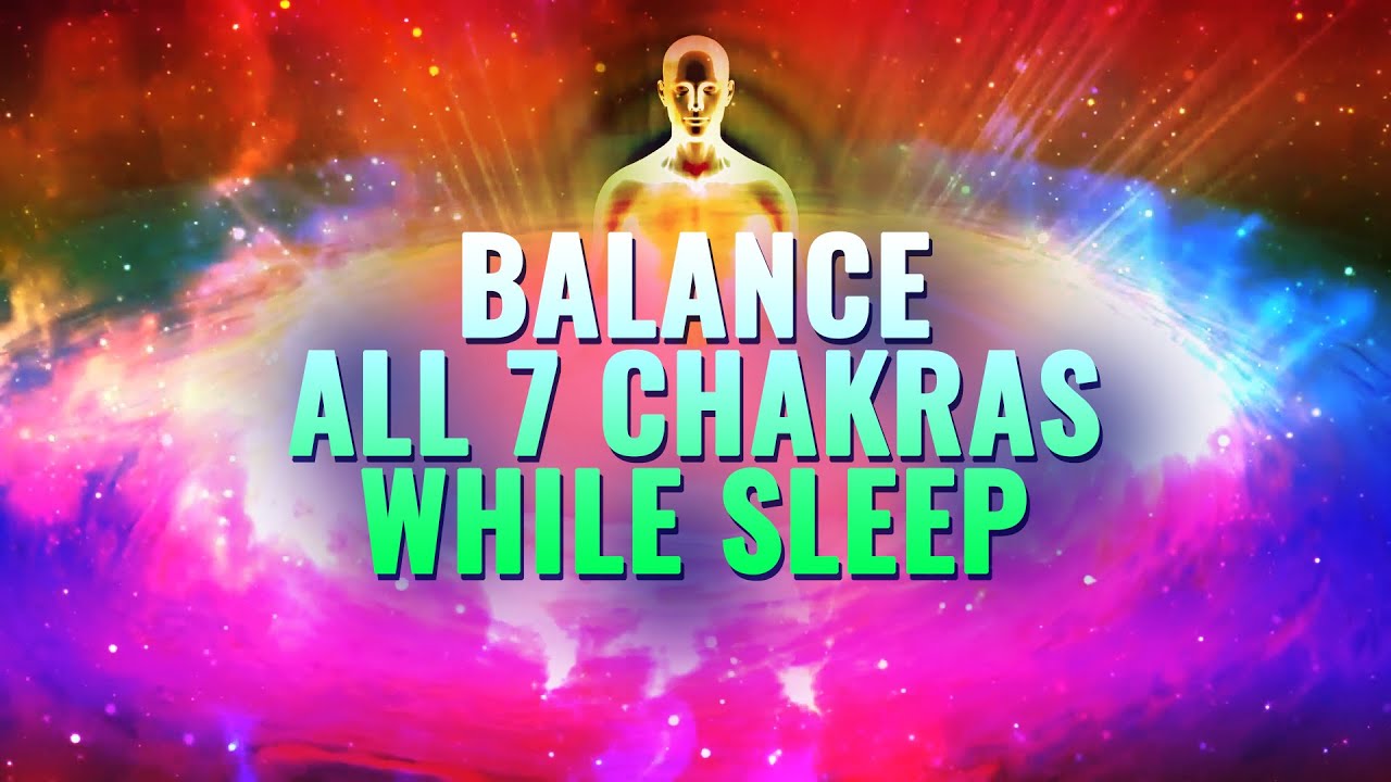 Balance All 7 Chakras While Sleep: Aura Cleanse, Positive Energy, Release Negativity Binaural Beats