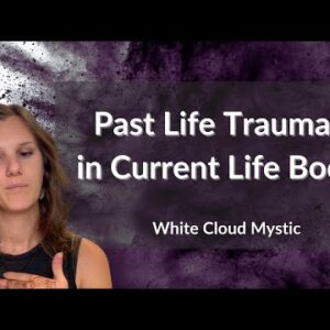 Past Life Traumas in Current Life Body - new energy healing technique