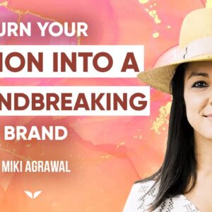 How To Turn Your Frustrations Into Game-Changing Business Ideas | Miki Agrawal