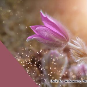 Reiki for Welcoming New Beginnings, Growth & Positive Changes into Your Life | Energy Healing