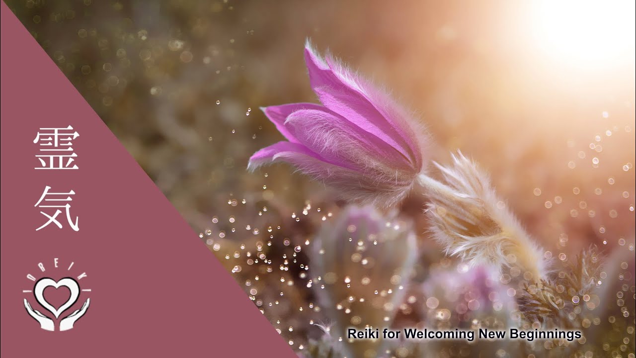 Reiki for Welcoming New Beginnings, Growth & Positive Changes into Your Life | Energy Healing