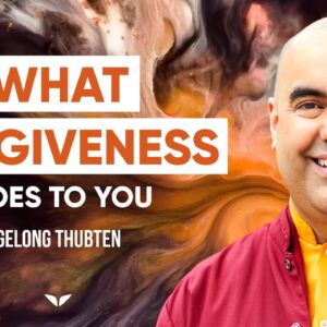 How To Forgive And Free Yourself From That Weight | Gelong Tubten