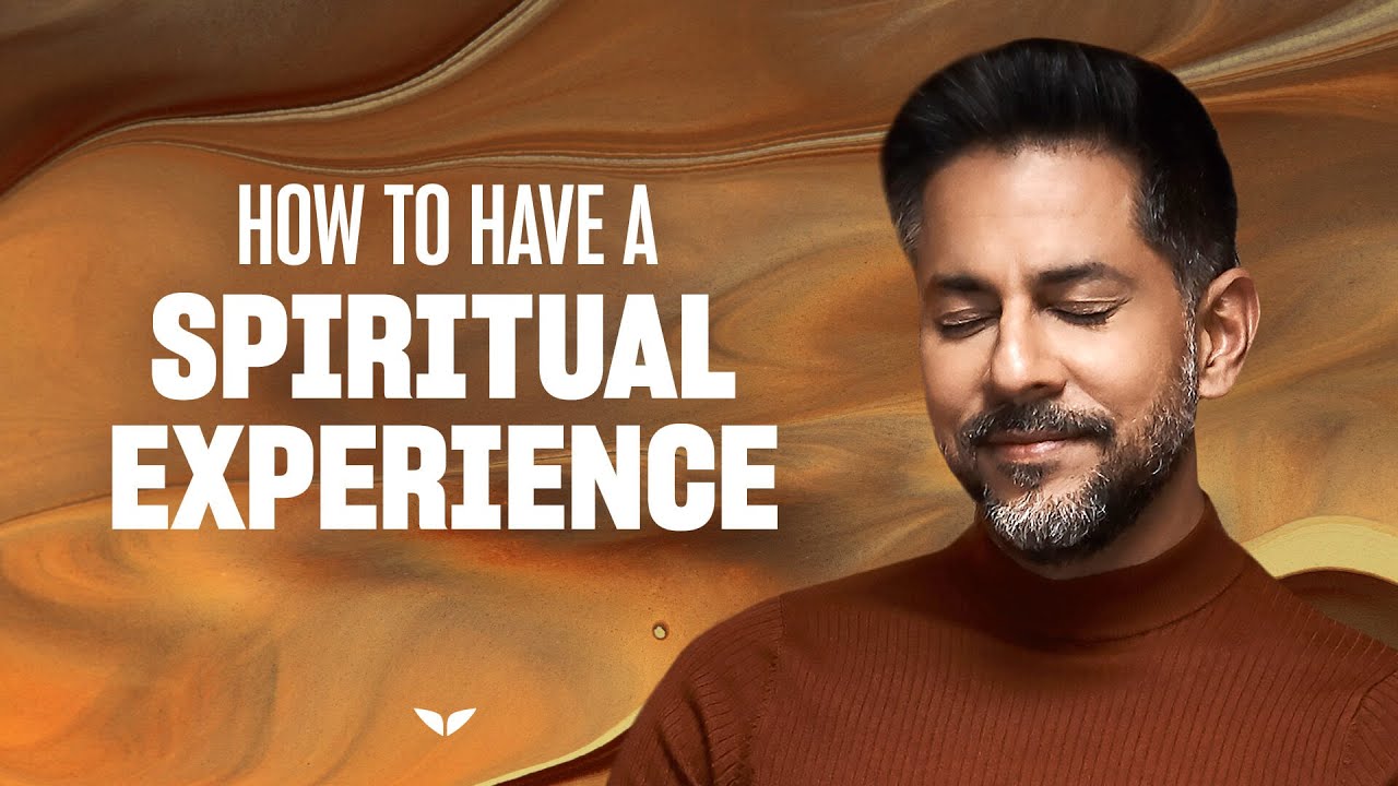 Spiritual experiences 101: How to have them | Vishen Lakhiani