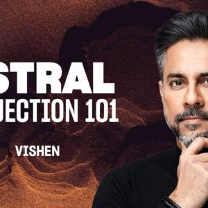Astral Projection: Getting started | Vishen Lakhiani