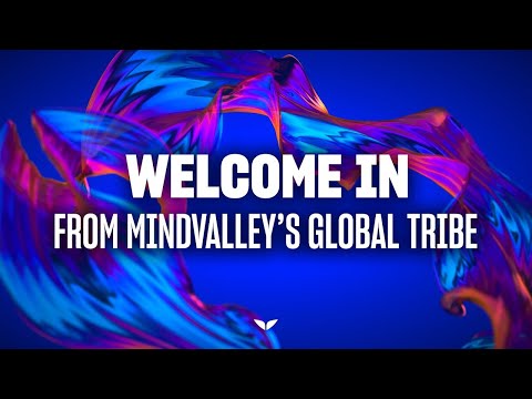 Welcome In. From Mindvalley's Global Tribe