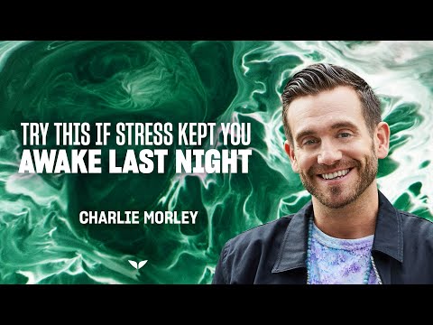 Try this if stress kept you awake last night | Charlie Morley