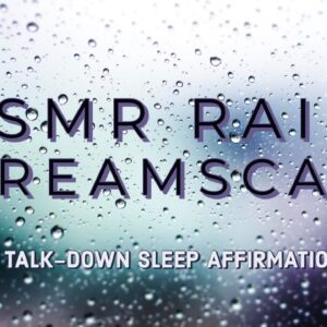 Rainy Dreamscape| ASMR Sleep talk-down|  4 hrs of rain |Whispered Affirmations| Cosmic healing