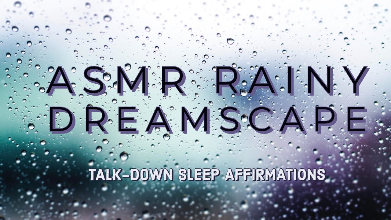 Rainy Dreamscape| ASMR Sleep talk-down|  4 hrs of rain |Whispered Affirmations| Cosmic healing