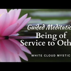 Guided Meditation - Being of Service to Others