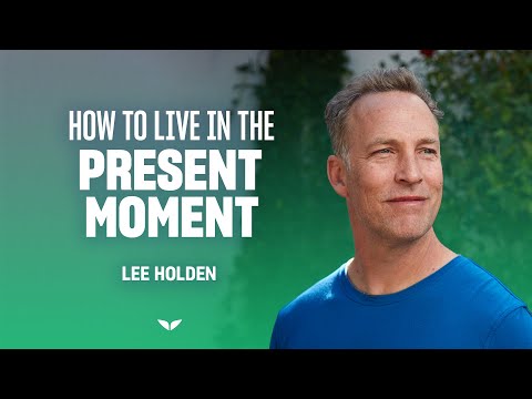 How to live in the present moment | Lee Holden