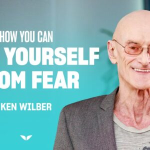 Transcend your current consciousness and fear | Ken Wilber