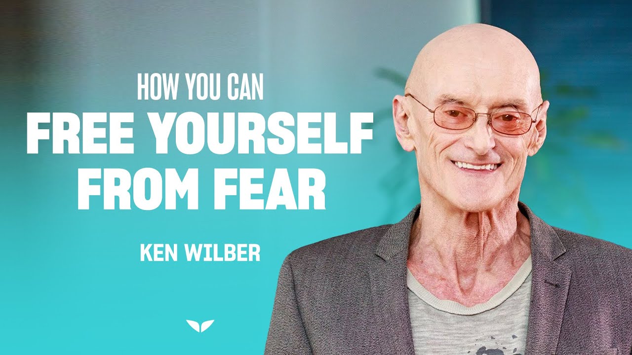 Transcend your current consciousness and fear | Ken Wilber