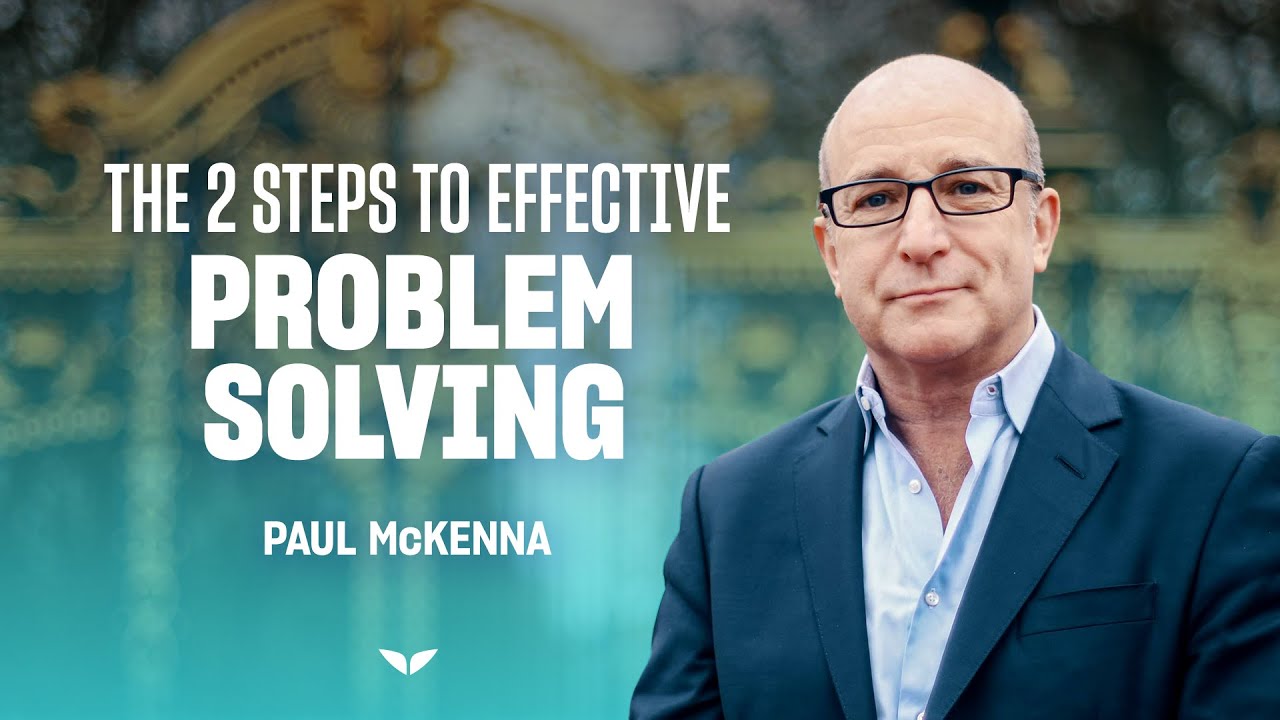 TWO steps to effective problem-solving with Paul Mckenna