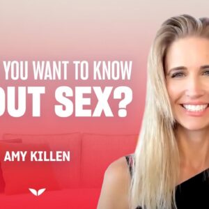 What do you want to know about sex? | Dr. Amy Killen