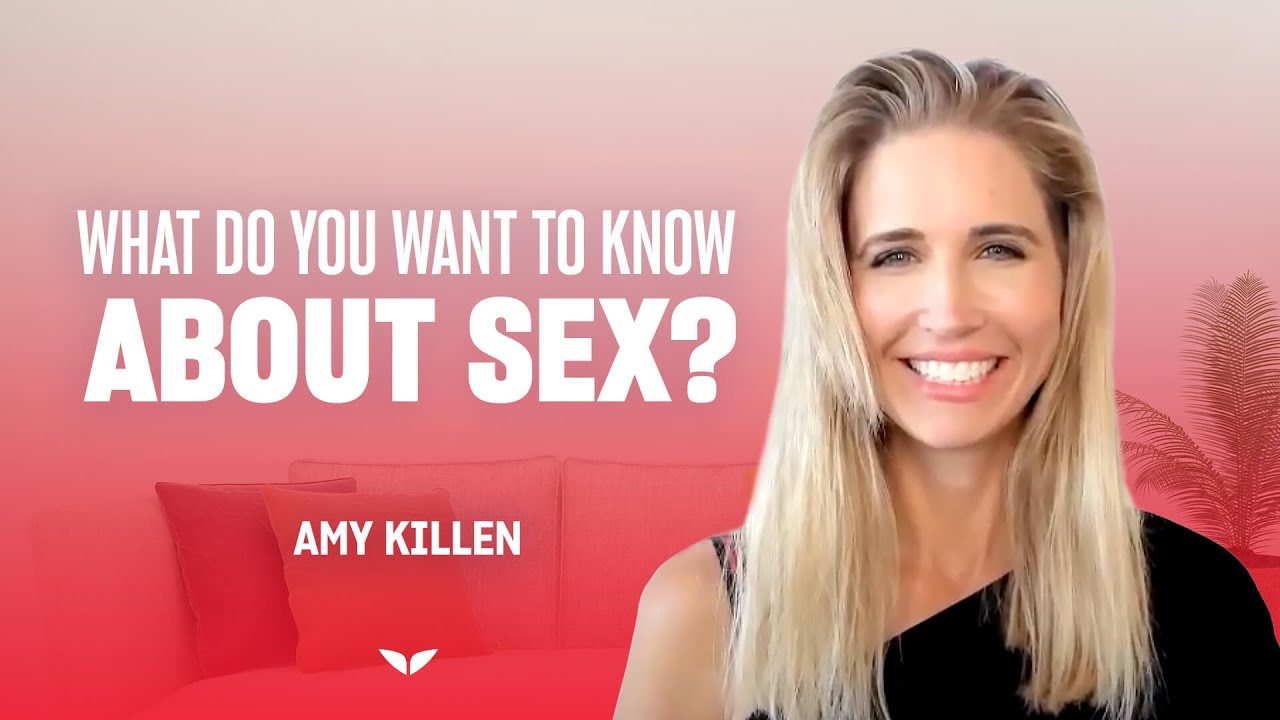 What do you want to know about sex? | Dr. Amy Killen