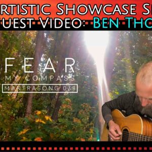 Shift Your Reality: MantraSong Meditation: "FEAR" by Ben Thomas (Guest Showcase Video)