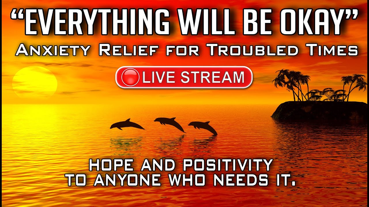 🔴EVERYTHING WILL BE OKAY!  Guided Meditations & Relaxation for Troubled Times