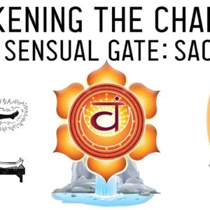 How to Awaken the Chakras: Open the Sacral Svadhisthana Chakra (Ep. 3)