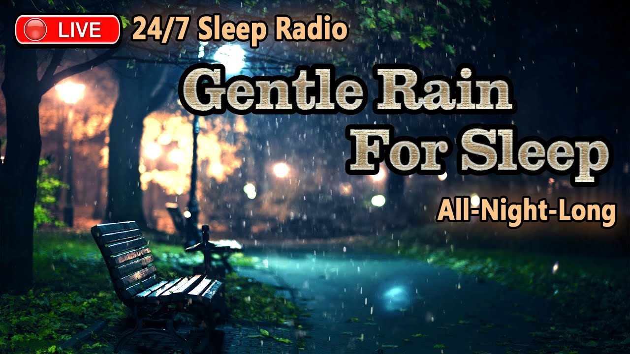 🔴 Gentle Rain Sounds at Night for Sleeping, Studying & Relaxing. 24/7 Live Radio Feed