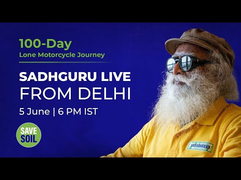 Live Sadhguru in Delhi to #SaveSoil - 5th June 2022