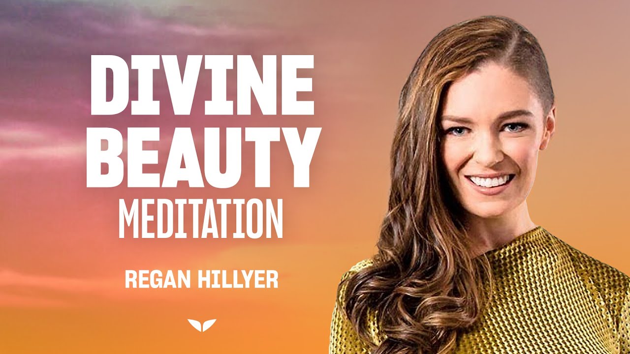 Radiating Divine Beauty Meditation | Regan Hillyer