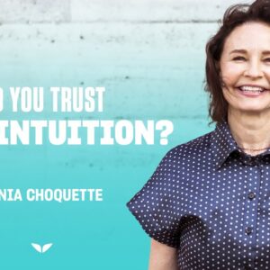 Reclaim Your Intuition Today | Sonia Choquette