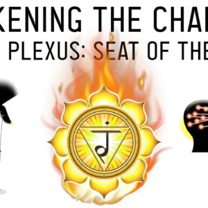 How to Awaken the Chakras: Activate the Solar Plexus Manipura Chakra (Ep. 4)