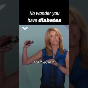 No wonder you have diabetes