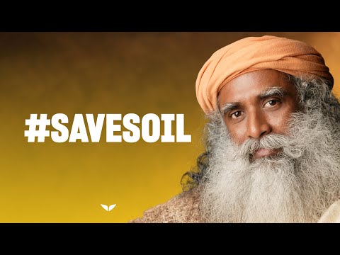 Save Soil: A Message from Sadhguru