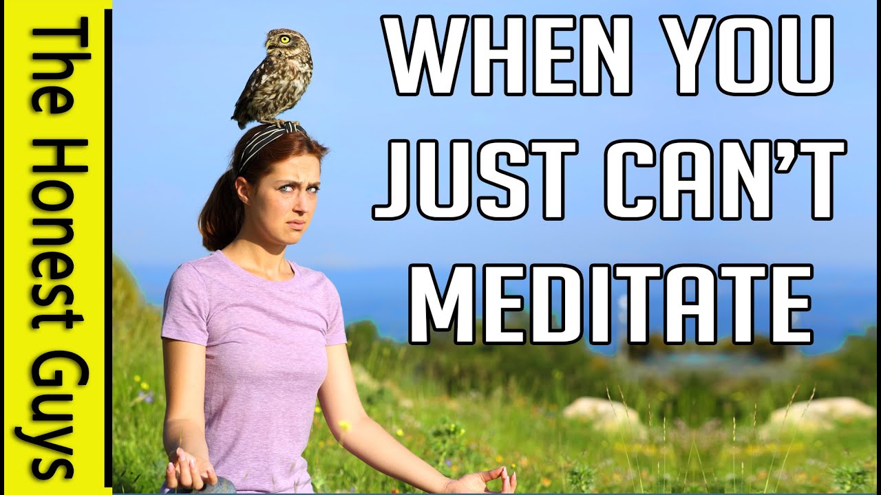 When You Just Can't Meditate (Guided Meditation)