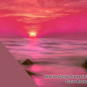 Thanksgiving Reiki for Giving Thanks for Past, Present and Future Blessings