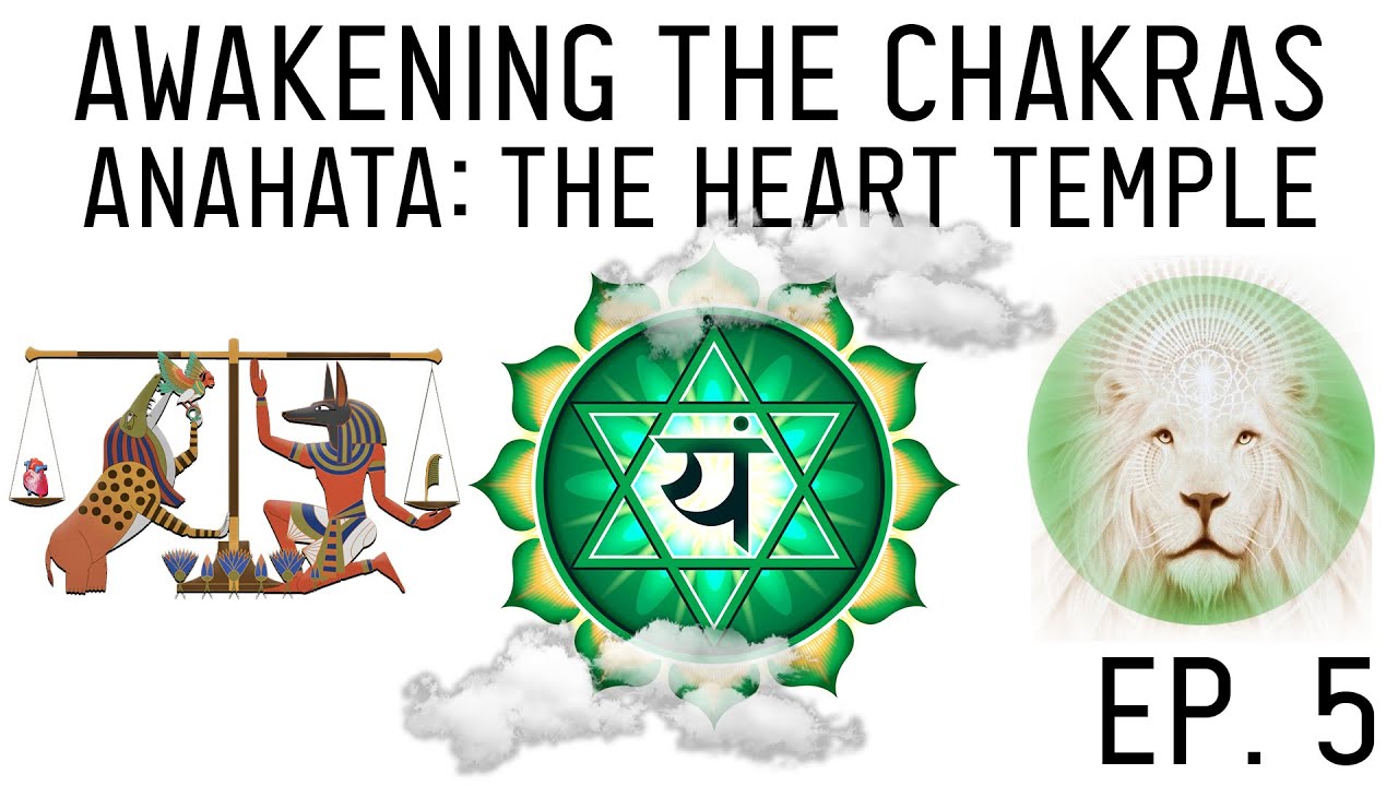 How to Awaken the Chakras: Open the Anahata Heart Chakra (Ep. 5)