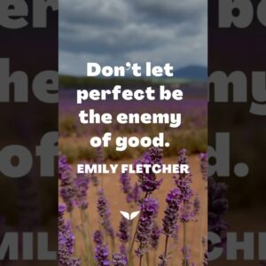 Don’t let perfect be the enemy of good.  — Emily Fletcher #Shorts