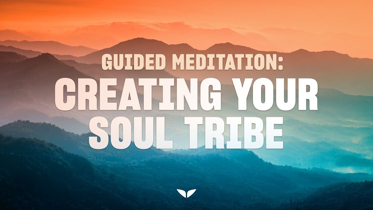 Guided Meditation for Finding Your Tribe and Attracting Positive Relationships