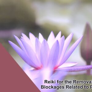 Reiki for the Removal of Energetic Blockages Related to Physical Health | Energy Healing