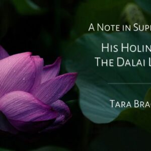 A Note in Support of His Holiness, the Dalai Lama - Tara Brach