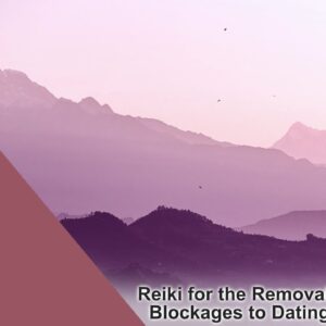 Reiki for the Removal of Energetic Blockages Related to Dating & Marriage