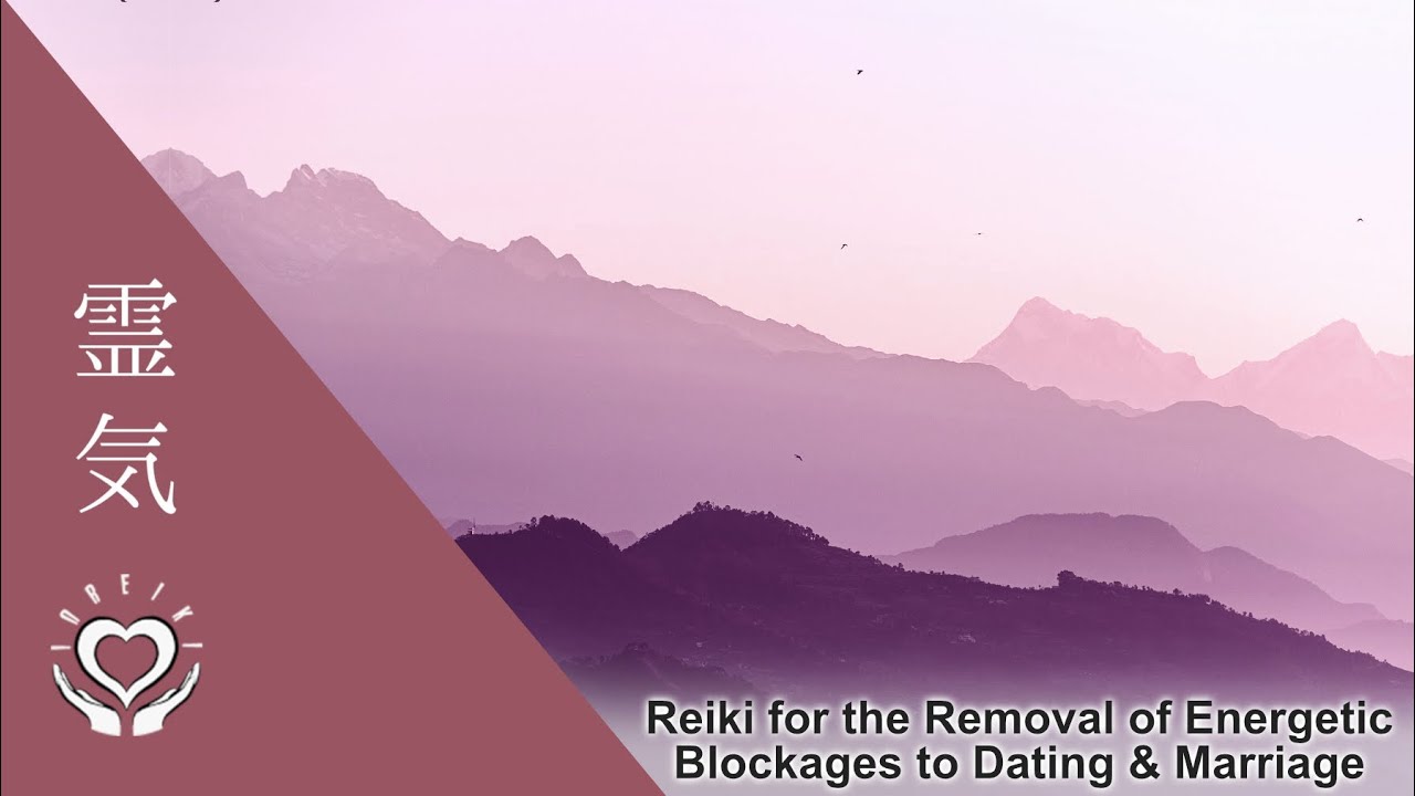 Reiki for the Removal of Energetic Blockages Related to Dating & Marriage