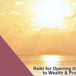 Reiki for Opening the Channels to Wealth & Prosperity