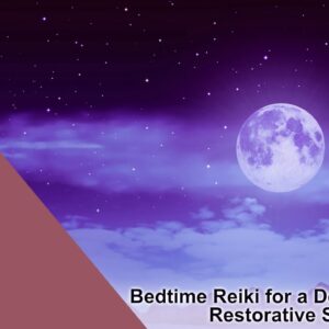 Bedtime Reiki for a Deep Restful & Restorative Sleep