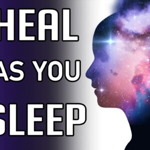 Fall Asleep and Heal: Sleep Meditation for Healing while you Sleep