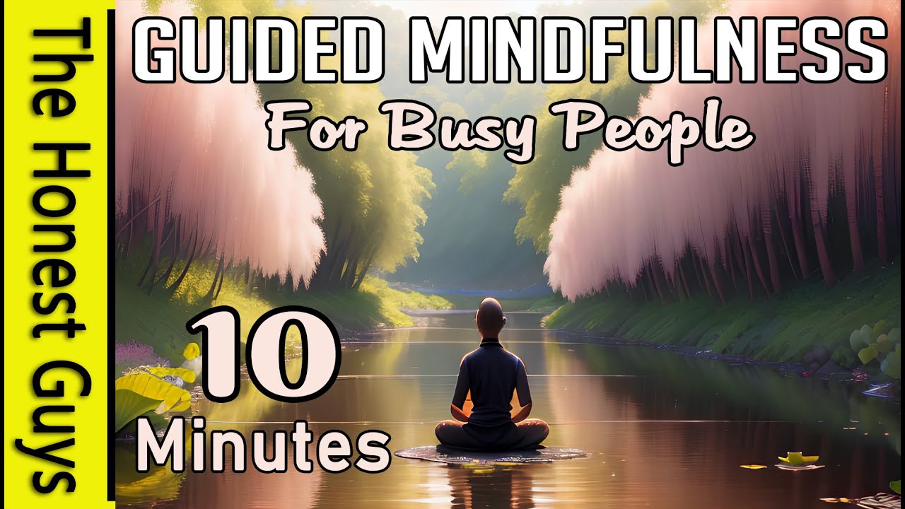 10 Minute Mindfulness Meditation | Guided Mindfulness for busy People (10 minutes)