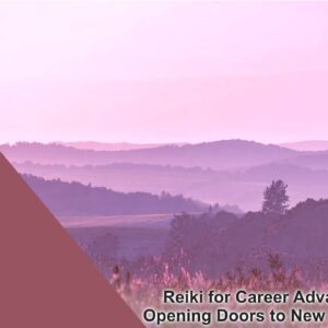 Reiki for Career Advancement & Opening Doors to New Opportunities