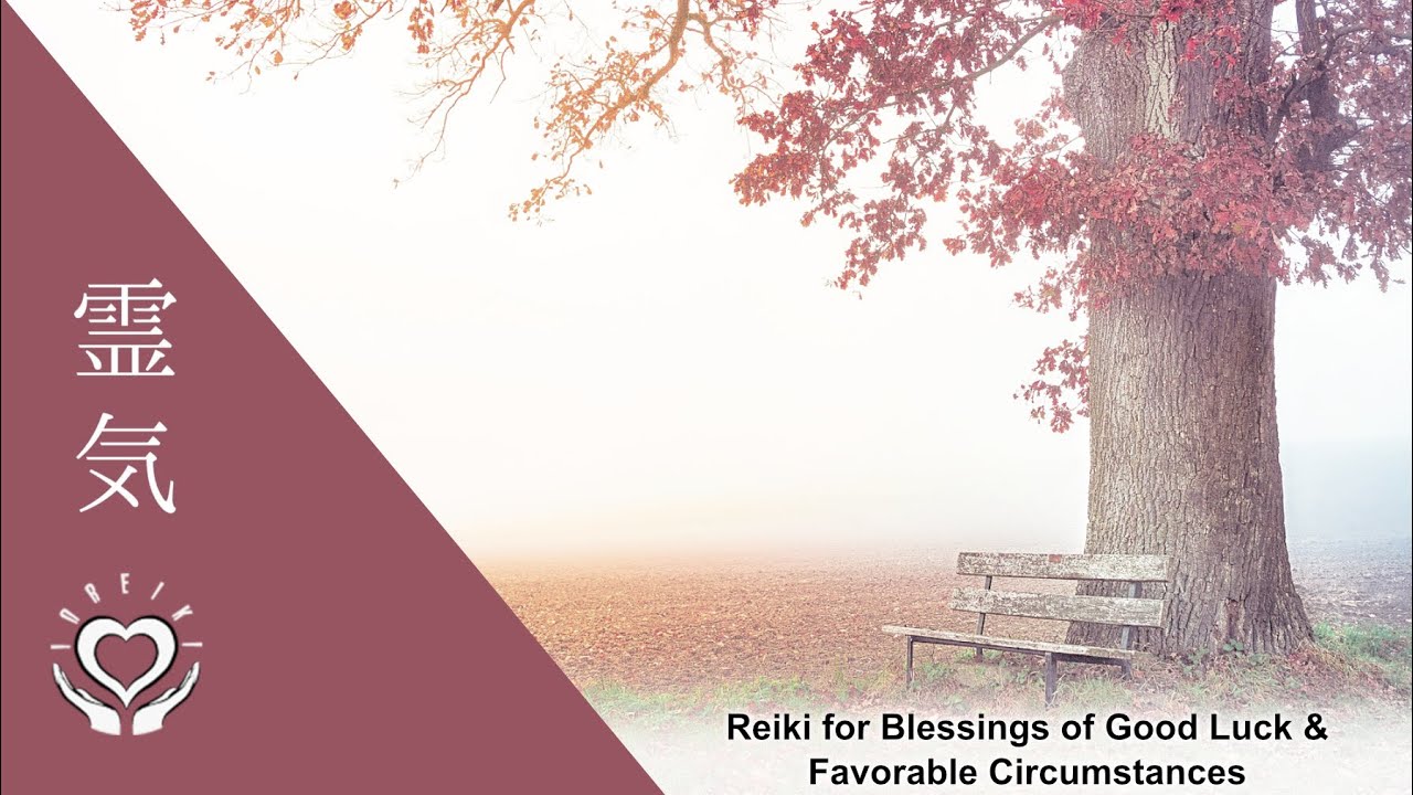 Reiki for Blessings of Good Luck & Favorable Circumstances