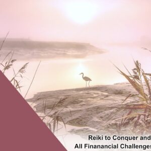 Reiki to Conquer and Transcend All Financial Challenges and Obstacles