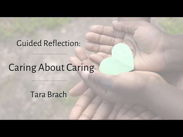 Brief Guided Meditation: Caring About Caring - Tara Brach