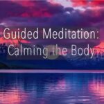 Guided Meditation: Calming the Body - Tara Brach